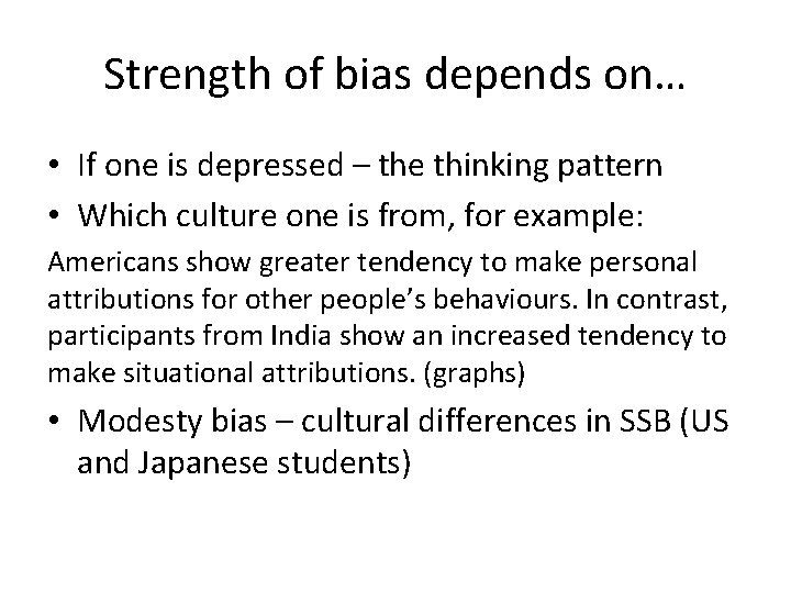 Strength of bias depends on… • If one is depressed – the thinking pattern