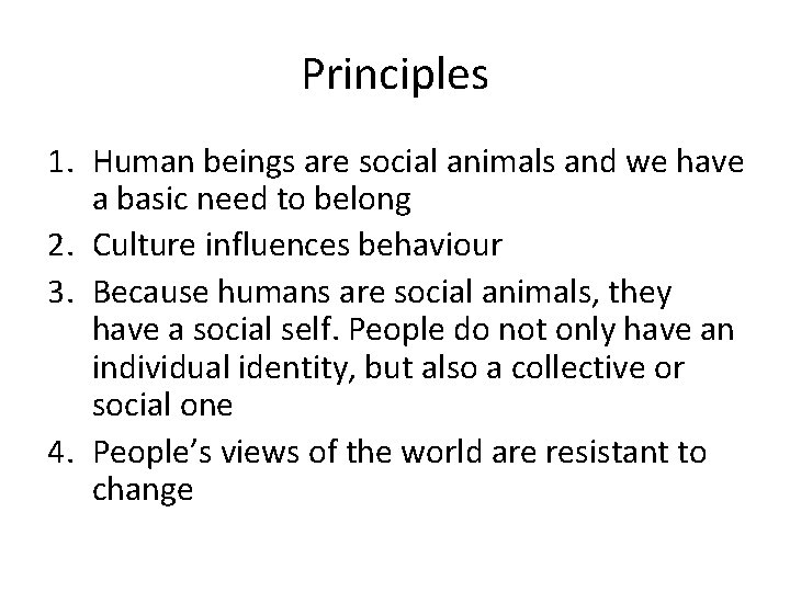 Principles 1. Human beings are social animals and we have a basic need to
