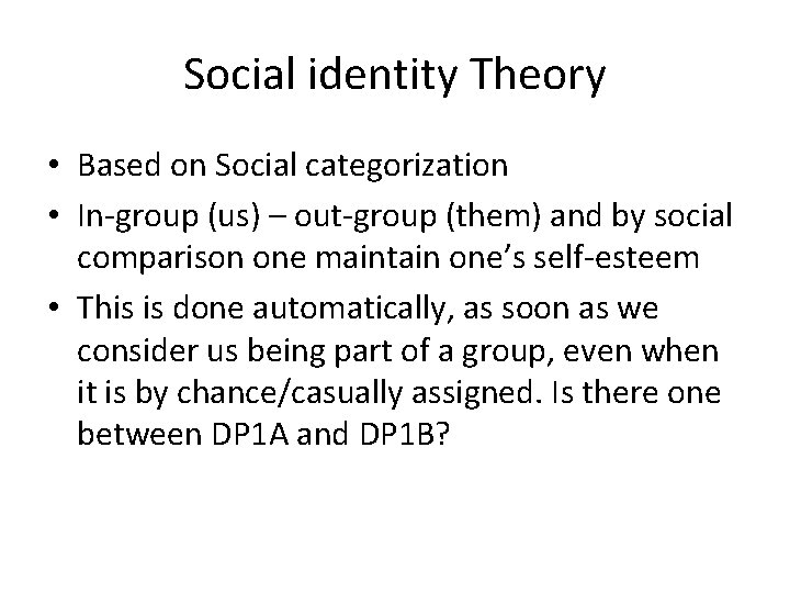 Social identity Theory • Based on Social categorization • In-group (us) – out-group (them)