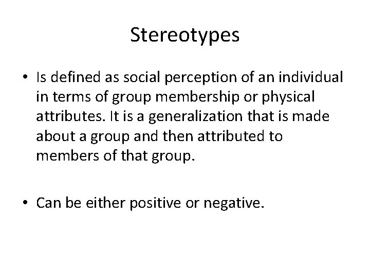 Stereotypes • Is defined as social perception of an individual in terms of group