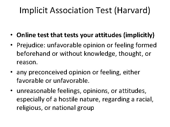 Implicit Association Test (Harvard) • Online test that tests your attitudes (implicitly) • Prejudice: