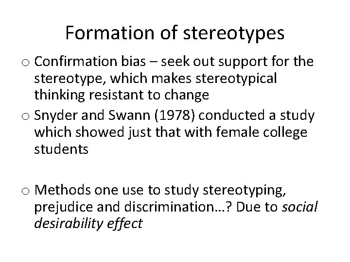 Formation of stereotypes o Confirmation bias – seek out support for the stereotype, which