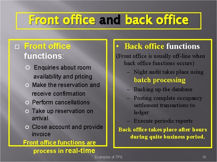 Front office and back office • Back office functions Front office functions: functions Enquiries