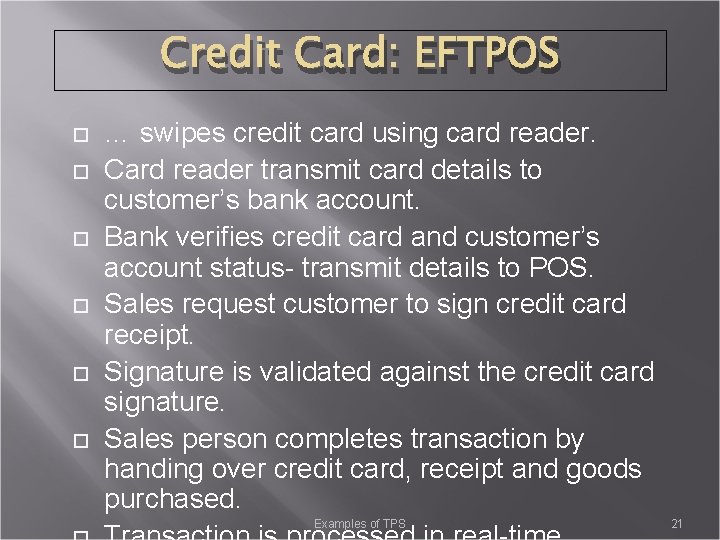 Credit Card: EFTPOS … swipes credit card using card reader. Card reader transmit card