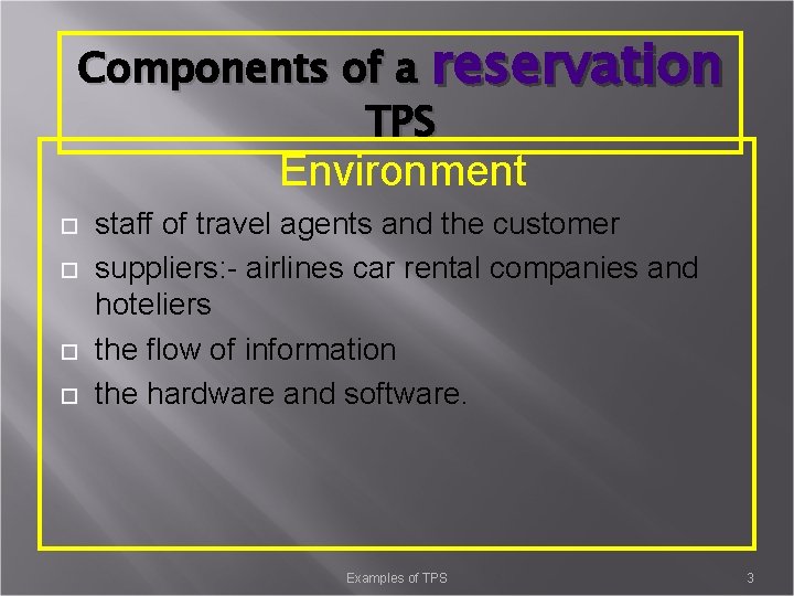 Components of a reservation TPS Environment staff of travel agents and the customer suppliers: