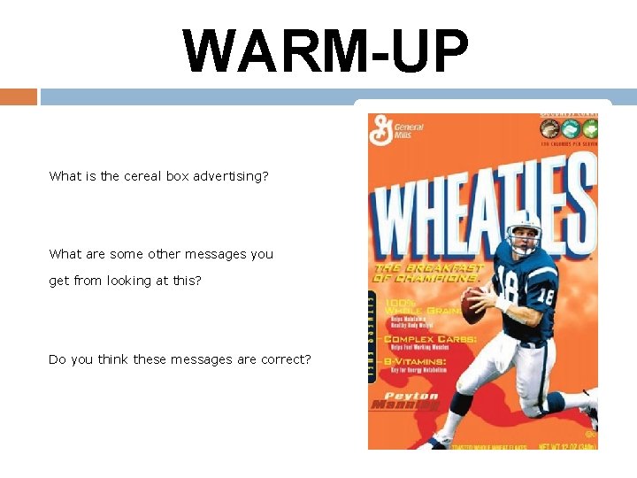 WARM-UP What is the cereal box advertising? What are some other messages you get