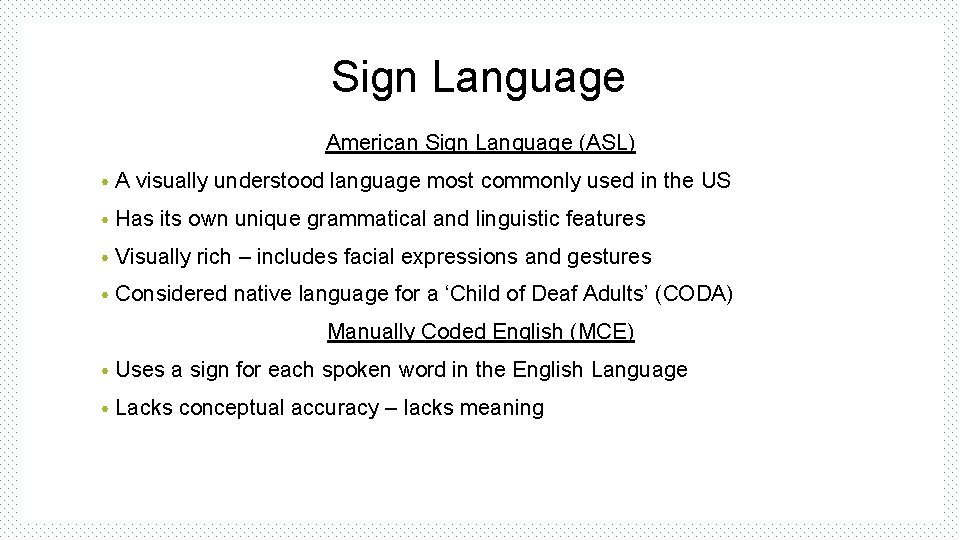 Sign Language American Sign Language (ASL) • A visually understood language most commonly used