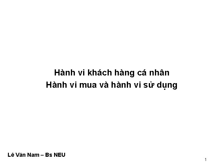 Hành vi khách hàng cá nhân Hành vi mua và hành vi sử dụng