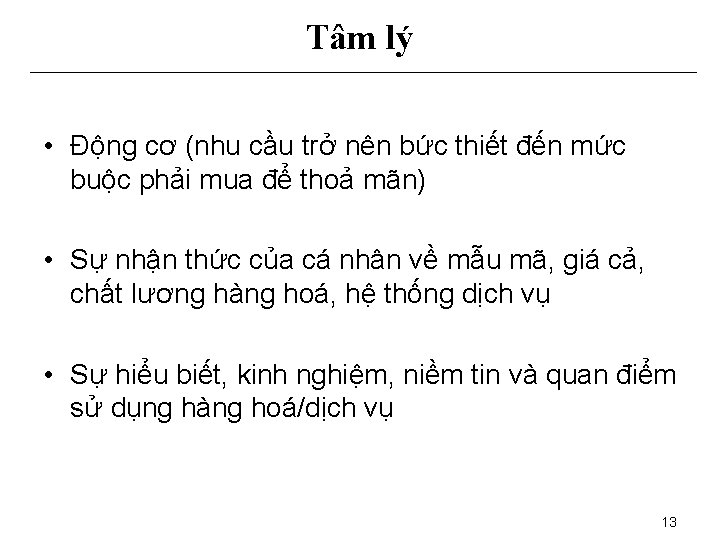 Tâm lý • Động cơ (nhu cầu trở nên bức thiết đến mức buộc