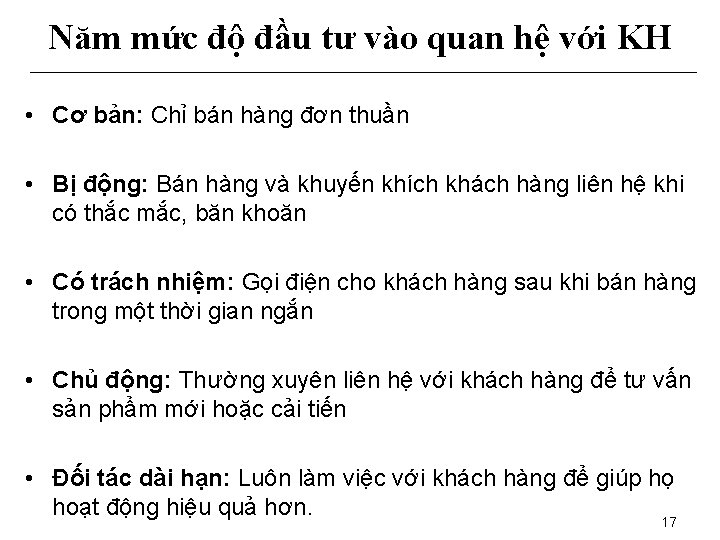 Năm mức độ đầu tư vào quan hệ với KH • Cơ bản: Chỉ