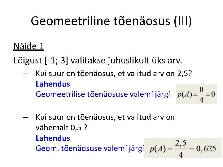 Geomeetriline tõenäosus (III) Näide 1 Lõigust [-1; 3] valitakse juhuslikult üks arv. – Kui