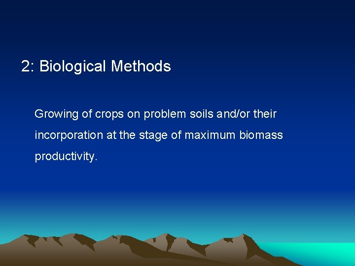 2: Biological Methods Growing of crops on problem soils and/or their incorporation at the