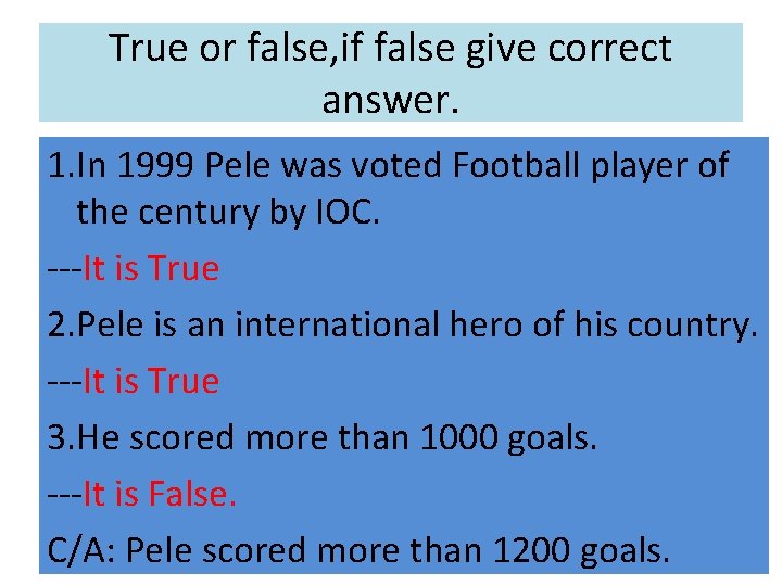 True or false, if false give correct answer. 1. In 1999 Pele was voted