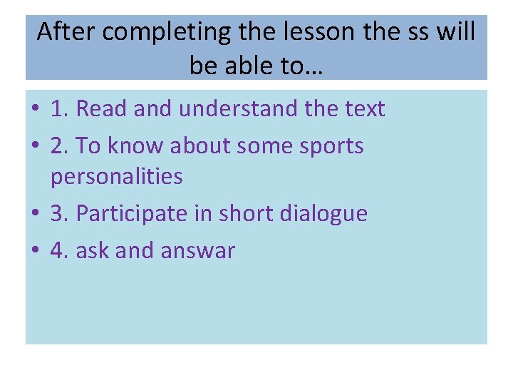 After completing the lesson the ss will be able to… • 1. Read and