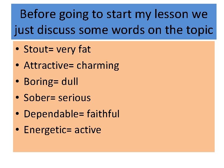 Before going to start my lesson we just discuss some words on the topic