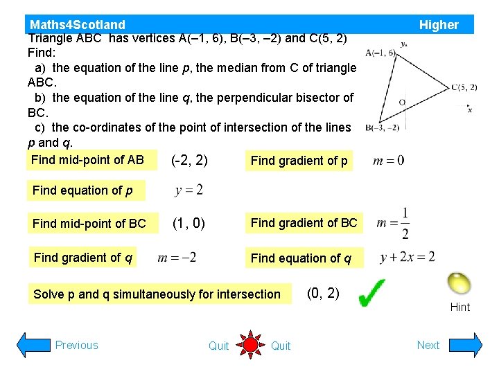 Maths 4 Scotland Triangle ABC has vertices A(– 1, 6), B(– 3, – 2)