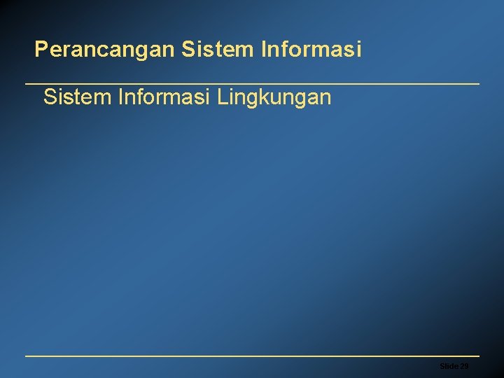 Perancangan Sistem Informasi Lingkungan Slide 29 