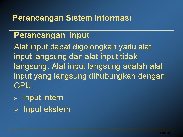 Perancangan Sistem Informasi Perancangan Input Alat input dapat digolongkan yaitu alat input langsung dan