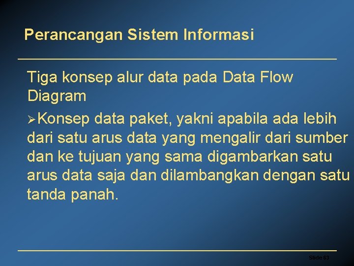 Perancangan Sistem Informasi Tiga konsep alur data pada Data Flow Diagram ØKonsep data paket,