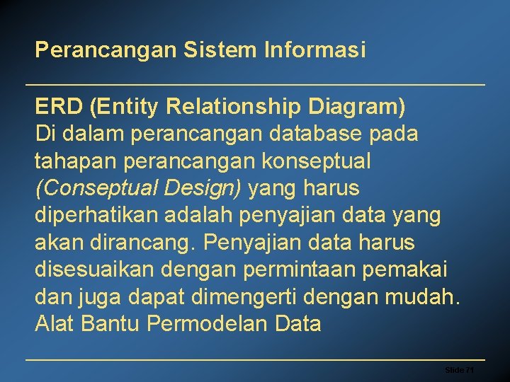 Perancangan Sistem Informasi ERD (Entity Relationship Diagram) Di dalam perancangan database pada tahapan perancangan