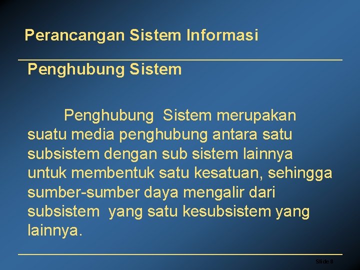 Perancangan Sistem Informasi Penghubung Sistem merupakan suatu media penghubung antara satu subsistem dengan sub
