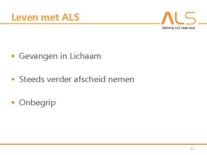 Leven met ALS § Gevangen in Lichaam § Steeds verder afscheid nemen § Onbegrip