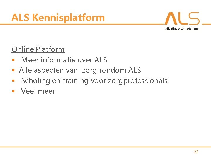 ALS Kennisplatform Online Platform § Meer informatie over ALS § Alle aspecten van zorg