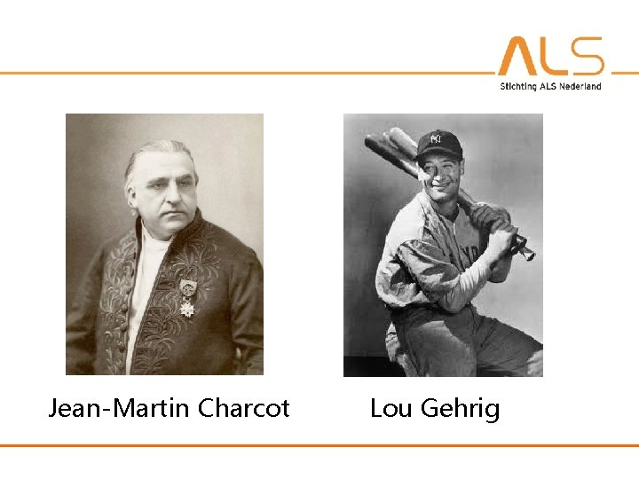 Jean-Martin Charcot Lou Gehrig 