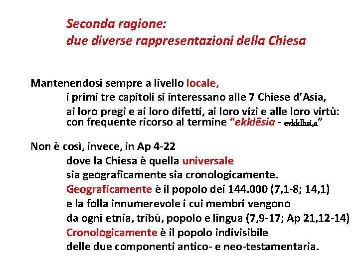 Seconda ragione: due diverse rappresentazioni della Chiesa Mantenendosi sempre a livello locale, i primi