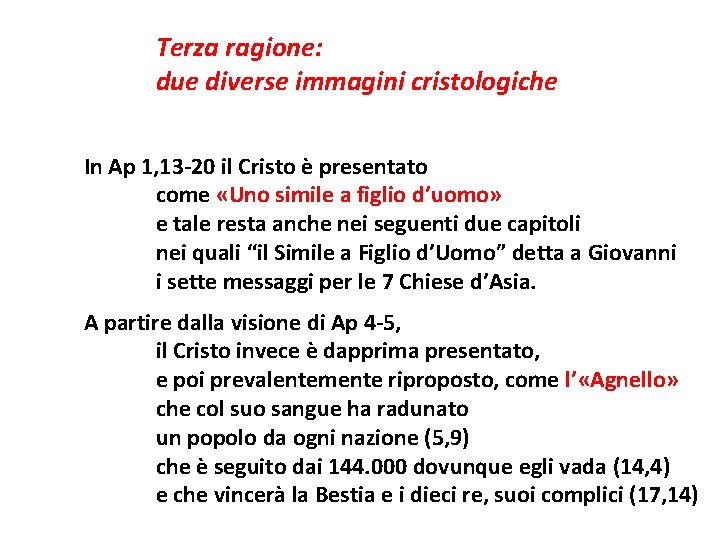 Terza ragione: due diverse immagini cristologiche In Ap 1, 13 -20 il Cristo è