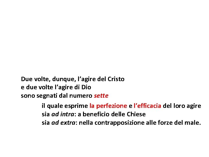 Due volte, dunque, l’agire del Cristo e due volte l’agire di Dio sono segnati