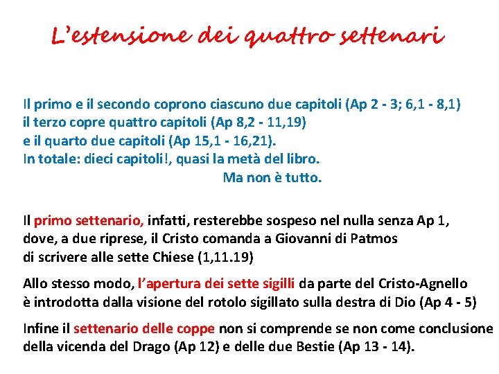 L’estensione dei quattro settenari Il primo e il secondo coprono ciascuno due capitoli (Ap