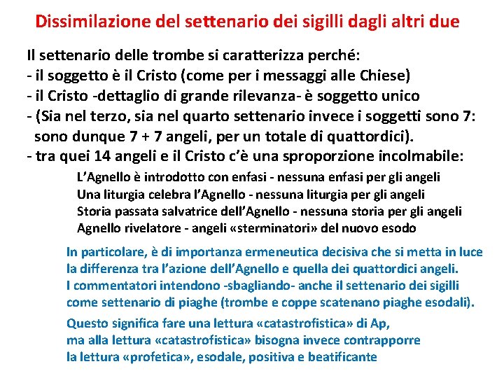 Dissimilazione del settenario dei sigilli dagli altri due Il settenario delle trombe si caratterizza