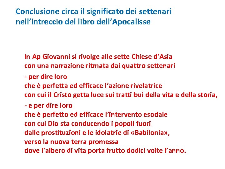 Conclusione circa il significato dei settenari nell’intreccio del libro dell’Apocalisse In Ap Giovanni si