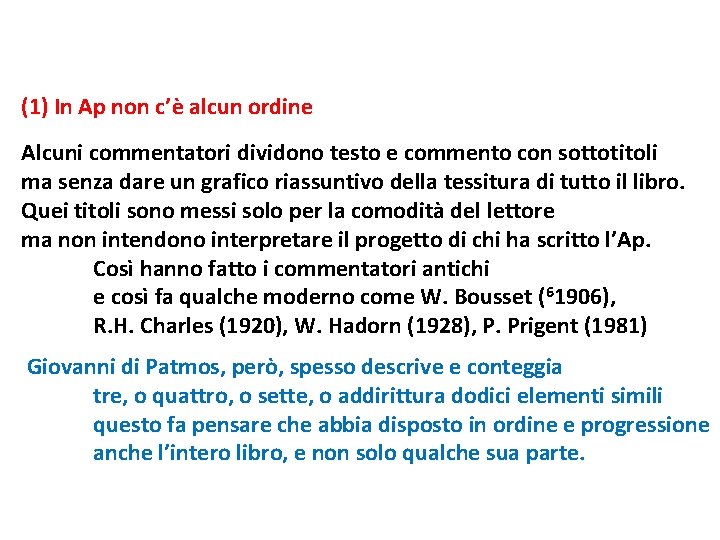 (1) In Ap non c’è alcun ordine Alcuni commentatori dividono testo e commento con