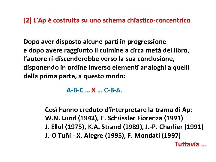 (2) L’Ap è costruita su uno schema chiastico-concentrico Dopo aver disposto alcune parti in