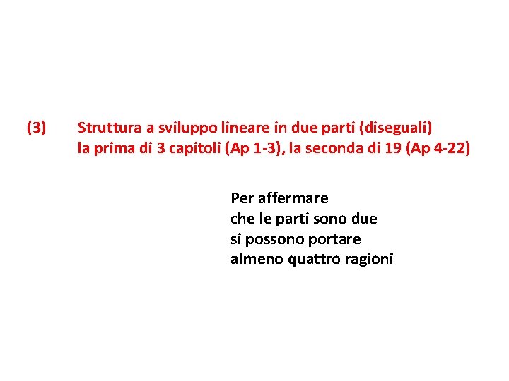 (3) Struttura a sviluppo lineare in due parti (diseguali) la prima di 3 capitoli