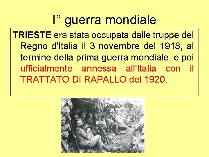 I° guerra mondiale TRIESTE era stata occupata dalle truppe del Regno d'Italia il 3