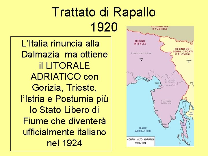 Trattato di Rapallo 1920 L’Italia rinuncia alla Dalmazia ma ottiene il LITORALE ADRIATICO con
