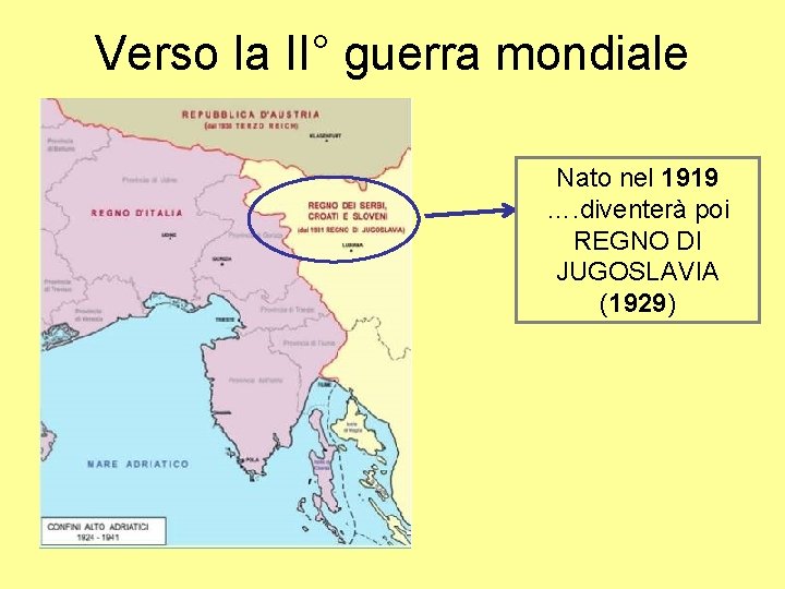 Verso la II° guerra mondiale Nato nel 1919 …. diventerà poi REGNO DI JUGOSLAVIA