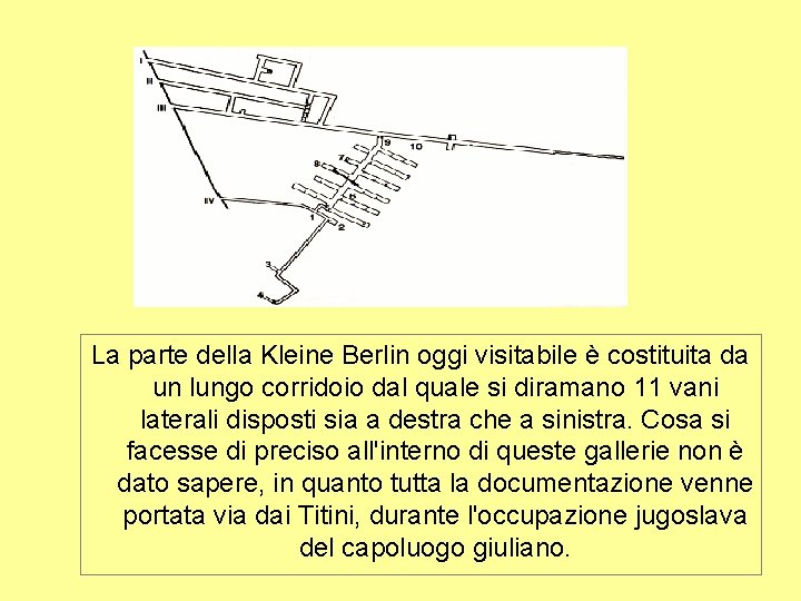 La parte della Kleine Berlin oggi visitabile è costituita da un lungo corridoio dal