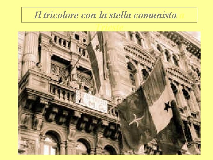 Il tricolore con la stella comunista a Trieste 