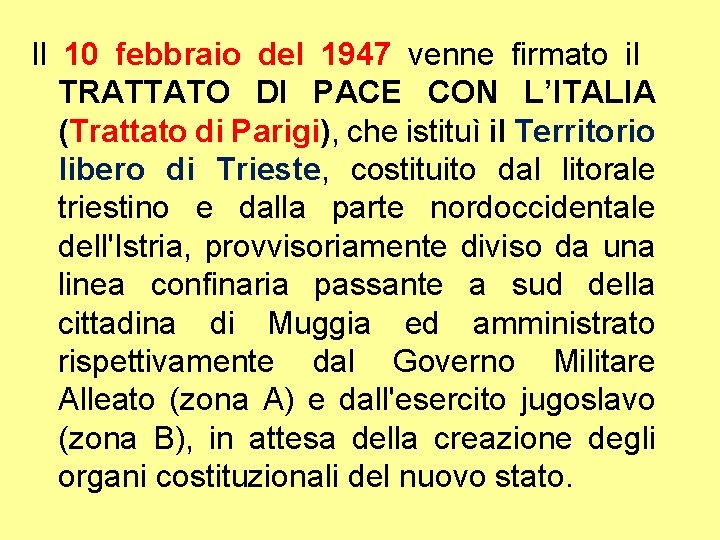 Il 10 febbraio del 1947 venne firmato il TRATTATO DI PACE CON L’ITALIA (Trattato