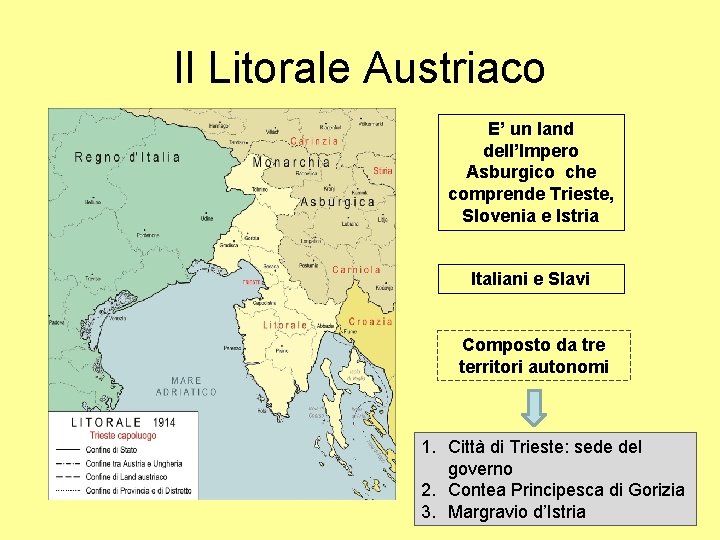 Il Litorale Austriaco E’ un land dell’Impero Asburgico che comprende Trieste, Slovenia e Istria