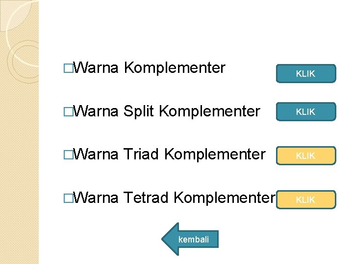 �Warna Komplementer KLIK �Warna Split Komplementer KLIK �Warna Triad Komplementer KLIK �Warna Tetrad Komplementer