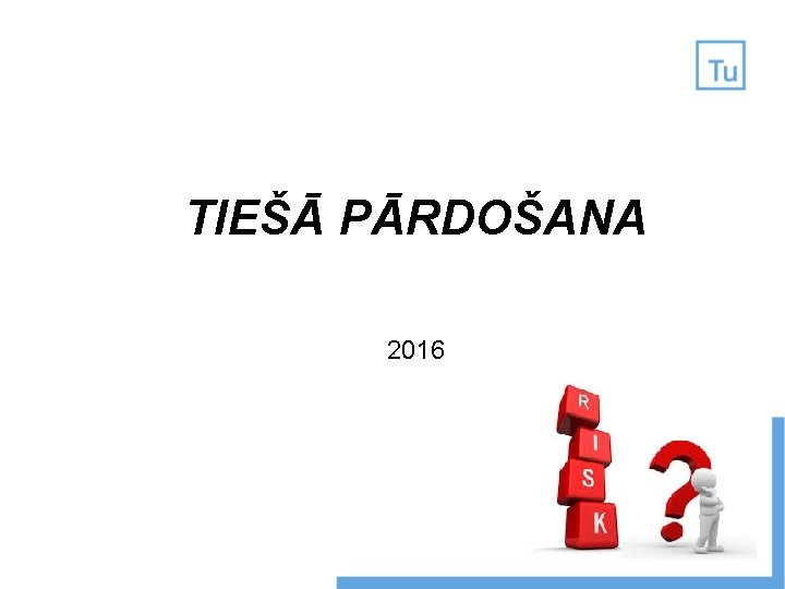 TIEŠĀ PĀRDOŠANA 2016 