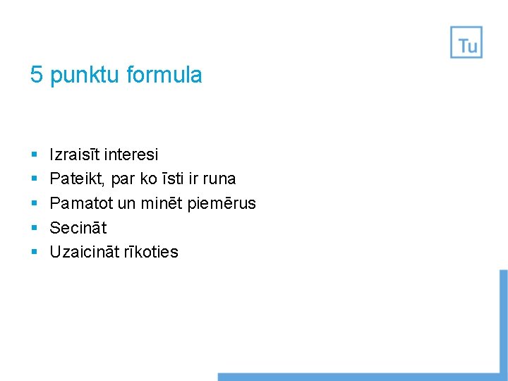 5 punktu formula § § § Izraisīt interesi Pateikt, par ko īsti ir runa