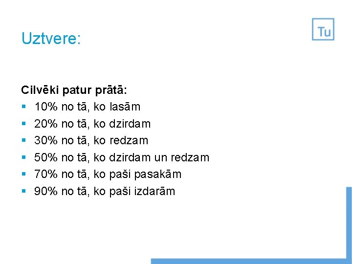 Uztvere: Cilvēki patur prātā: § 10% no tā, ko lasām § 20% no tā,