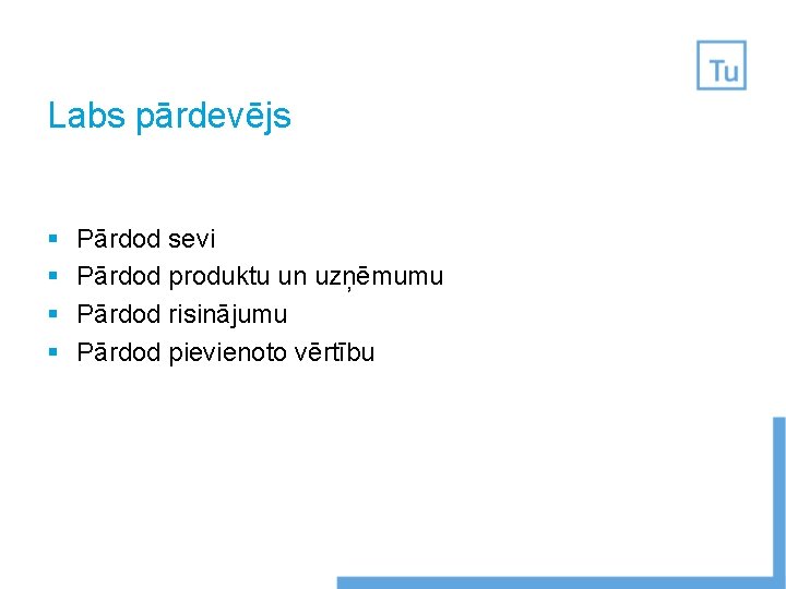 Labs pārdevējs § § Pārdod sevi Pārdod produktu un uzņēmumu Pārdod risinājumu Pārdod pievienoto