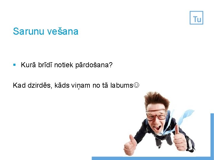 Sarunu vešana § Kurā brīdī notiek pārdošana? Kad dzirdēs, kāds viņam no tā labums